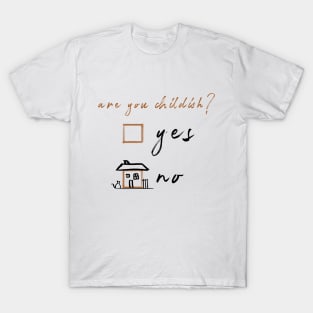 Are You Childish? T-Shirt